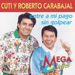 Entre a Mi Pago Sin Golpear - Cuti & Roberto Carabajal