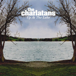 Up At The Lake - The Charlatans