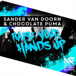 Raise Your Hands Up - Sander van Doorn & Chocolate Puma