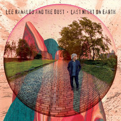 Last Night On Earth - Lee Ranaldo And The Dust