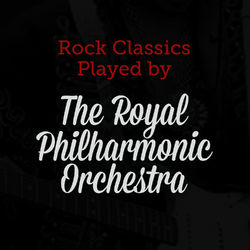 Rock Classics, Played By the Royal Philharmonic Orchestra - Royal Philharmonic Orchestra