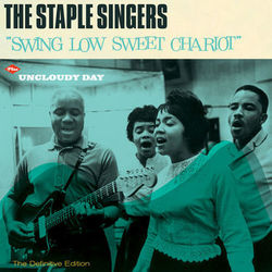 Swing Low Sweet Chariot + Uncloudy Day (Bonus Track Version) - The Staple Singers