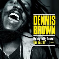 Money in My Pocket: The Best of Dennis Brown - Dennis Brown