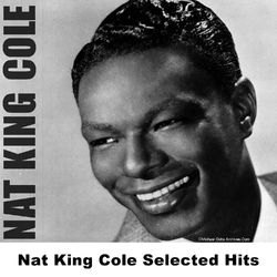 Nat King Cole Selected Hits - Nat King Cole