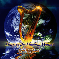Harp of the Healing Waters - Erik Berglund