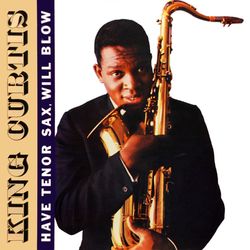 Have Tenor Sax, Will Blow - King Curtis