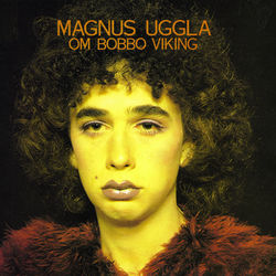 Om Bobbo Viking - Magnus Uggla