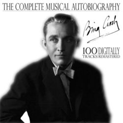 The Complete Musical Autobiography - 100 Tracks Digitally Remastered - Bing Crosby