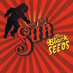 The Black Seeds - On the Sun