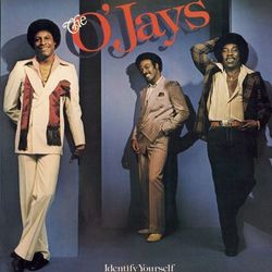 Identify Yourself - The O'Jays