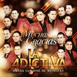 Muchas Gracias - La Adictiva Banda San José de Mesillas