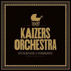 Stjerner I Posisjon - Kaizers Orchestra