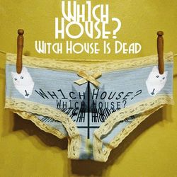Witch House Is Dead - Wh1ch House