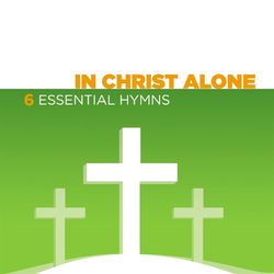 In Christ Alone - 6 Essential Hymns - Laura Story
