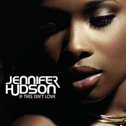 If This Isn't Love - Jennifer Hudson