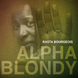 Rasta Bourgeois - Single - Alpha Blondy