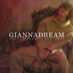 Giannadream - Solo I Sogni Sono Veri - Gianna Nannini