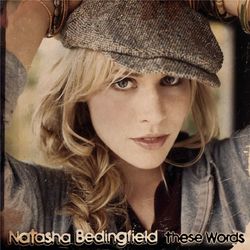 These Words (I Love You, I Love You) - Natasha Bedingfield