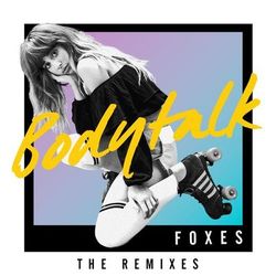 Body Talk (Remixes) - Foxes