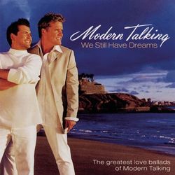 We Still Have Dreams - The Greatest Love Ballads Of Modern Talking - Modern Talking