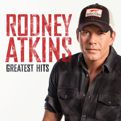 Greatest Hits - Rodney Atkins