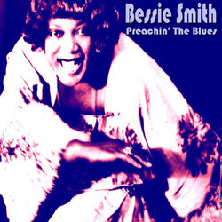 Preachin' the Blues - Bessie Smith