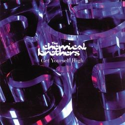 Get Yourself High - Chemical Brothers