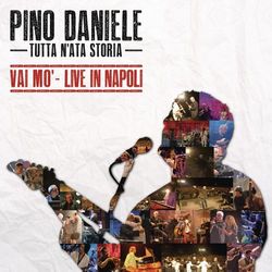Tutta n'ata storia (Vai mo' - Live in Napoli) - Pino Daniele