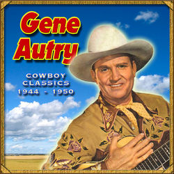Cowboy Classics 1944-1950 - Gene Autry