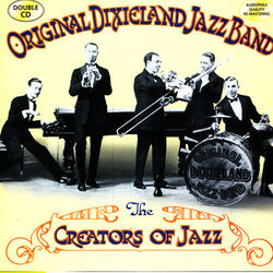 The Creators Of Jazz - Original Dixieland Jazz Band