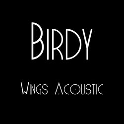 Wings Acoustic (Birdy)