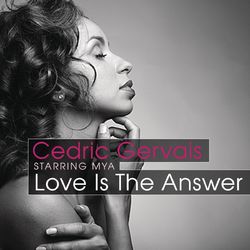 Love Is The Answer (Starring Mya) - Cedric Gervais