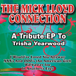 A Tribute EP to Trisha Yearwood - The Mick Lloyd Connection