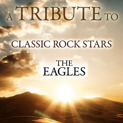 A Tribute to Classic Rock Stars the Eagles (Eagles)