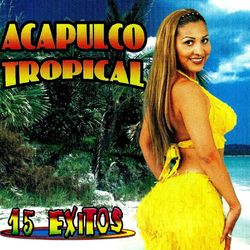 15 EXITOS - Acapulco Tropical