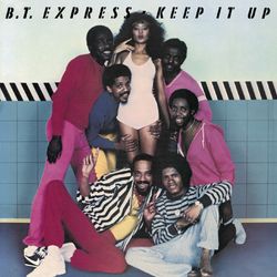 Keep It Up - B.T. Express