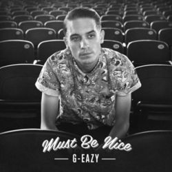 Must Be Nice (G-Eazy)