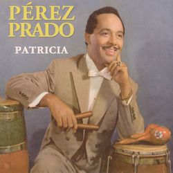 Patricia - Pérez Prado y Su Orquesta