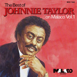 The Best of Johnnie Taylor on Malaco, Vol. 1 - Johnnie Taylor