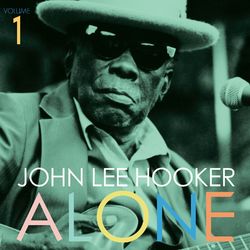 Alone, Vol. 1 - John Lee Hooker