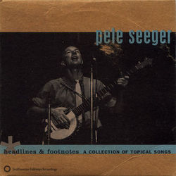 Headlines and Footnotes: A Collection of Topical Songs - Pete Seeger
