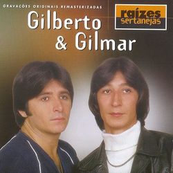 Raizes Sertanejas - Gilberto e Gilmar