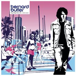 You Must Go On - Bernard Butler
