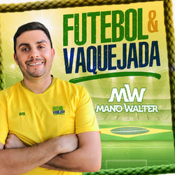 Futebol e Vaquejada - Mano Walter