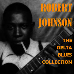 The Delta Blues Collection - Robert Johnson