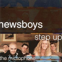 Step Up To The Microphone - Newsboys