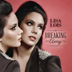 Breaking Away (Deluxe Edition) - Lisa Lois