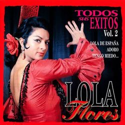 Lola Flores : Todos Sus Exitos, Vol.2 - Lola Flores