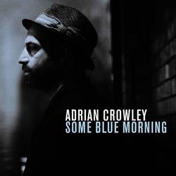 Some Blue Morning - Adrian Crowley