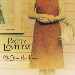 On Your Way Home - Patty Loveless